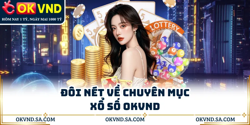 Đôi nét về chuyên mục xổ số OKVND