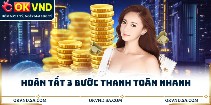 Hoàn tất 3 bước thanh toán nhanh