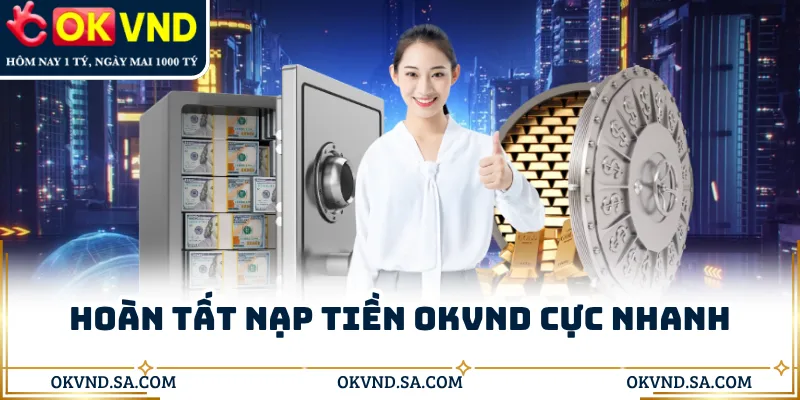 Hoàn tất nạp tiền OKVND cực nhanh