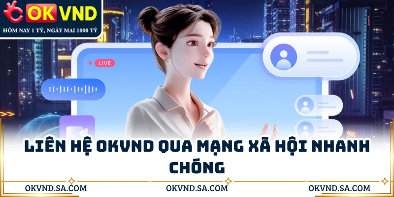 Liên hệ OKVND qua mạng xã hội nhanh chóng