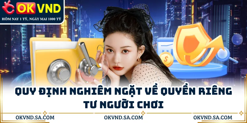 Quy định nghiêm ngặt về quyền riêng tư người chơi