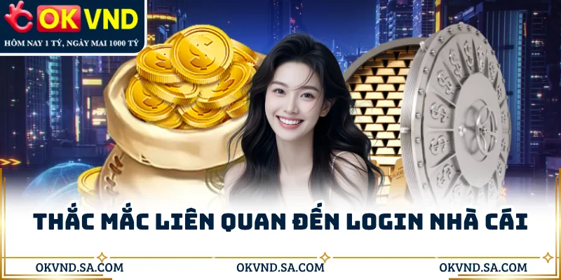 Thắc mắc liên quan đến login nhà cái