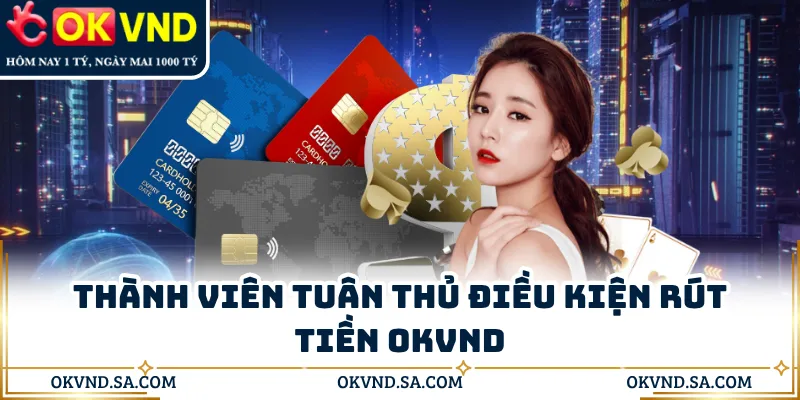 Thành viên tuân thủ điều kiện rút tiền OKVND