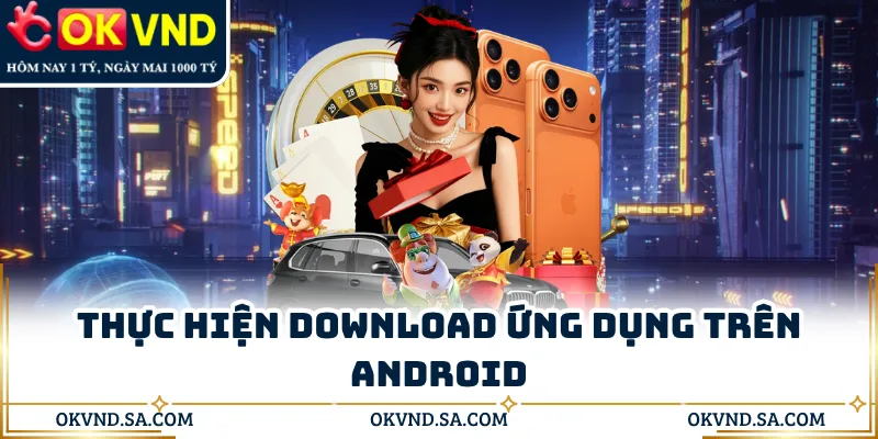 Thực hiện download ứng dụng trên Android