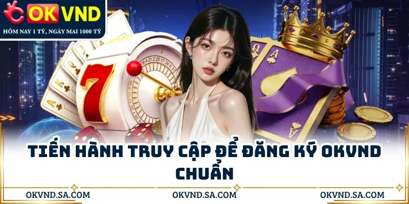 Tiến hành truy cập để đăng ký OKVND chuẩn