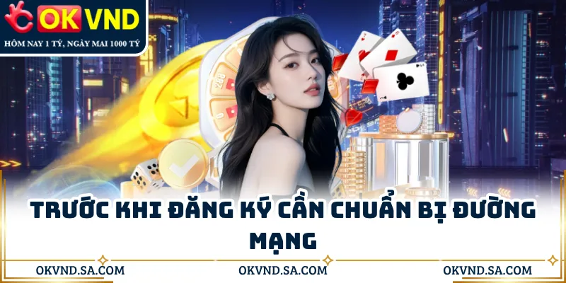 Trước khi đăng ký cần chuẩn bị đường mạng