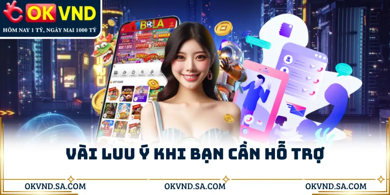 Vài luu ý khi bạn cần hỗ trợ